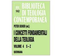 I concetti fondamentali della teologia. Vol. 4: S-Z.