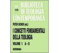 I concetti fondamentali della teologia. Vol. 1: A-D