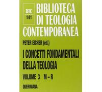 I concetti fondamentali della teologia. Vol. 3: M-R - 2008 - Quer