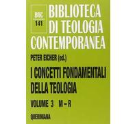 I concetti fondamentali della teologia. Vol. 3: M-R