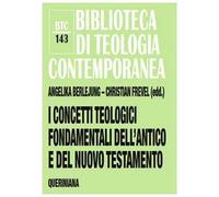 I concetti teologici fondamentali dell'Antico e del Nuovo Testamento