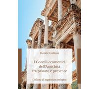 I Concili ecumenici dell’Antichità tra passato e presente