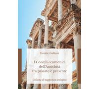 I Concili ecumenici dell’Antichità tra passato e presente