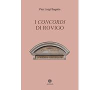 I Concordi di Rovigo. Profilo storico della pluricentenaria Accad