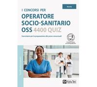 I concorsi per operatore socio-sanitario OSS. 4400 quiz - 2022 -