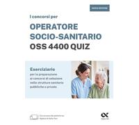 I concorsi per operatore socio-sanitario OSS 4400 quiz. Con software di simulazione