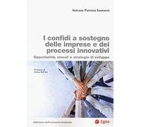 I confidi a sostegno delle imprese e dei processi innovativi. Opportunità,...