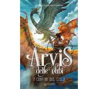 I confini del cielo. Arvis delle nubi. Vol. 2