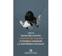 Libri Ravasi Bellocchio Lella - I Confini Del Dolore. E' Possibile Arginare La S