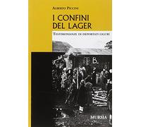 I confini del lager. Testimonianze di deportati liguri