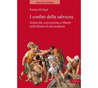 I confini della salvezza. Schiavitù, conversione e libertà nella Roma di età mod