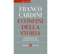 I confini della storia. Intervista di Sergio Valzania - Cardini Franco