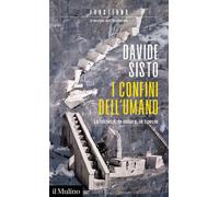 I confini dell'umano. La tecnica, la natura, la specie - 2023 - I