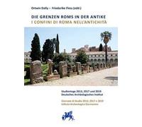 I confini di Roma nell'antichità. Giornate di Studio 2013, 2017 e 2019 Istituto Archeologico Germanico