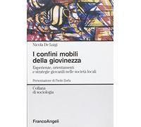 I confini mobili della giovinezza. Esperienze, orientamenti e strategie giovanili nelle società globali
