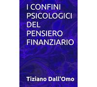I CONFINI PSICOLOGICI DEL PENSIERO FINANZIARIO