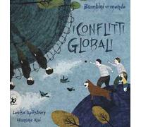 I conflitti globali. Bambini nel mondo. Ediz. a colori