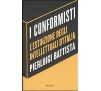 I conformisti. L'estinzione degli intellettuali d'Italia