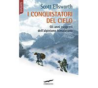 I conquistatori del cielo. Gli anni ruggenti dell'alpinismo himalayano