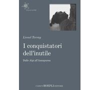 I conquistatori dell'inutile - Lionel Terray - hoepli, 2017