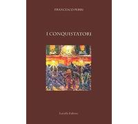I conquistatori [Paperback] Perri, Francesco