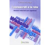 I consacrati e la rete. Abitare internet con sapienza