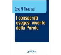 I consacrati, esegesi vivente della parola