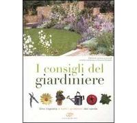I consigli del giardiniere. Una risposta a tutti i problemi del verde