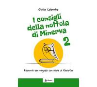 I consigli della Nottola di Minerva. Racconti per ragazzi con pillole di filosofia. Vol. 2