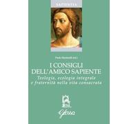 I consigli dell'amico sapiente. Teologia, ecologia integrale e fraternità nella vita consacrata