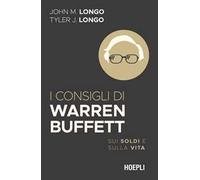 Libri Longo John M. / Longo Tyler J. - I Consigli Di Warren Buffett. Sui Soldi E
