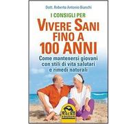 Consigli per Vivere Sani Fino a 100 Anni