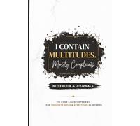 I Contain Multitudes. Mostly Complaints: 110 Blank Pages | 6x9Inches | Funny Notebook Gift Ideas, Sarcastic Saying Work Gag Gift for, Girls, Office Employees, Boss, Coworkers, Colleagues, Best Friend