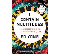 I Contain Multitudes: The Microbes Within Us and a Grander View of Life