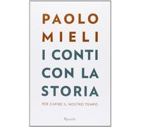 I conti con la storia. Per capire il nostro tempo