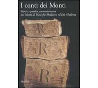 I conti dei Monti. Teoria e pratica amministrativa nei Monti di pietà fra Medioevo ed Età Moderna