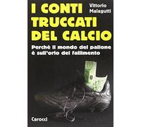 I conti truccati del calcio. Perché il mondo del pallone è sull'orlo del fallimento