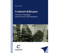 I contrari della pace. Narrazioni e linguaggio: analisi del reale e dell'immaginario