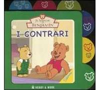 I contrari. Il mondo di Benjamin. Ediz. illustrata