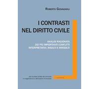 I contrasti nel diritto civile. Analisi ragionata dei più importanti conflitti interpretativi, risolti e irrisolti
