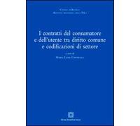 I contratti del consumatore e dell'utente tra diritto comune e sodificazioni di settore
