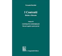 I contratti. Diritto e mercato. Contratti conformati. Mercati regolati e poteri privati (Vol. 3)