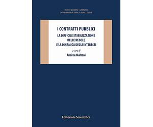 I contratti pubblici. La difficile stabilizzazione delle regole e la dinamica degli interessi