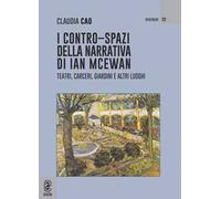 I contro-spazi della narrativa di Ian McEwan. Teatri, carceri, giardini e altri luoghi