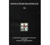 I conventuali italiani (1557-1670). Vicende e insediamenti