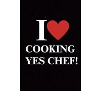 I ❤️ Cooking, Yes Chef! NOTEBOOK - 6x9 Ruled Line with 120 Pages