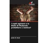 I copti egiziani e lo Stato di Mubarak: protettore o nemico?
