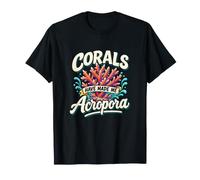 I Coralli Mi Hanno reso Acropora Reef Tank Humor Maglietta