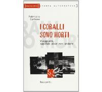 I coralli sono morti. Viaggiare, sapendo dove non andare