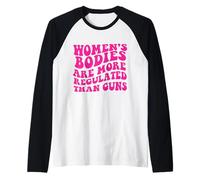 I CORPI delle Donne Sono più REGOLATI delle Pistole Roe SCOTUS Meme Maglia con Maniche Raglan